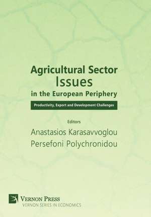 Agricultural Sector Issues in the European Periphery de Anastasios Karasavvoglou