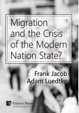 Migration and the Crisis of the Modern Nation State? de Frank Jacob