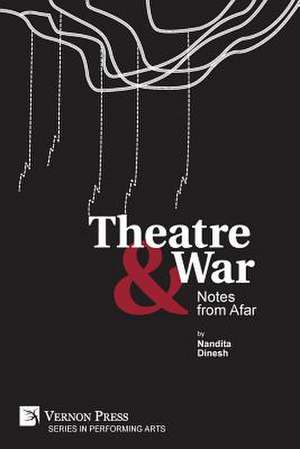 Theatre & War de Nandita Dinesh