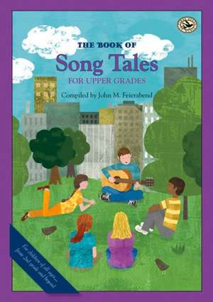 The Book of Song Tales for Upper Grades de John M. Feierabend