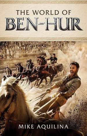 The World of Ben Hur de Mike Aquilina