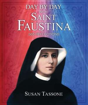 Day by Day with Saint Faustina de Susan Tassone