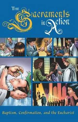 The Sacraments in Action de Sophia Institute Press