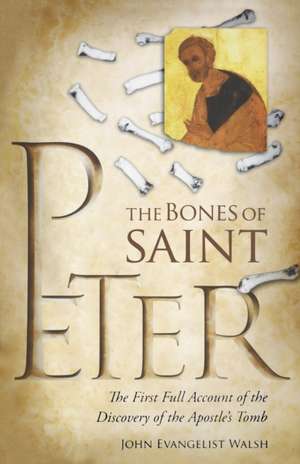 Bones of St Peter, The de John E. Walsh