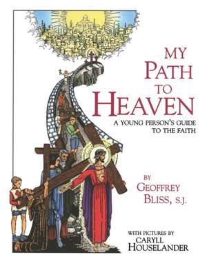 My Path to Heaven de Fr Geoffrey Bliss