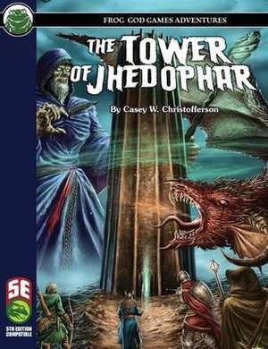 The Tower of Jhedophar 5E de Casey W Christofferson