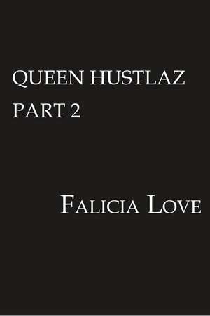 Queen Hustlaz Part 2 de Falicia Love