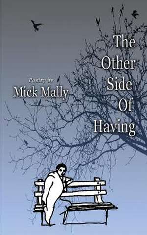 The Other Side of Having de Mick Mally