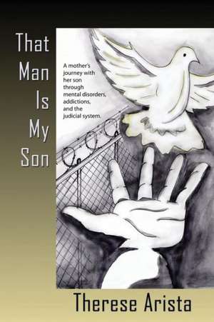 That Man Is My Son... de Therese Arista