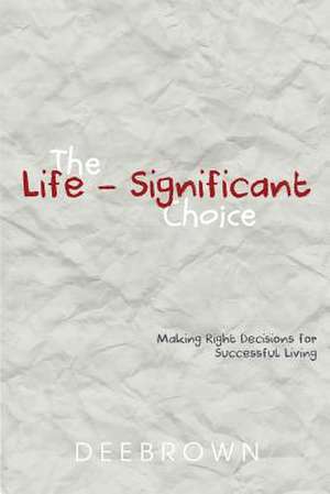 The Life-Significant Choice de Dee Brown