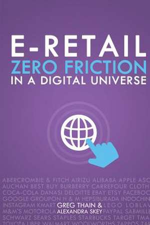 E-Retail Zero Friction in a Digital Universe: A Navigational Guide to Infertility for U.S. Military, Veterans & Their Partners de Greg Thain