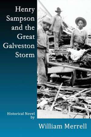 Henry Sampson and the Great Galveston Storm de William Merrell