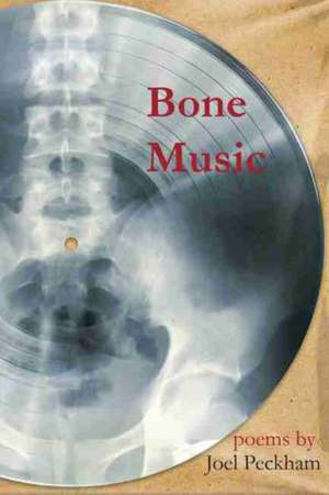 Bone Music de Joel Peckham