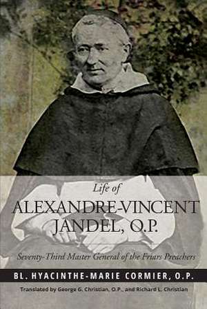 Life of Alexandre-Vincent Jandel, O.P. de Hyacinthe-Marie Cormier