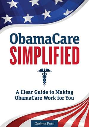 Obamacare Simplified de Zephyros Press