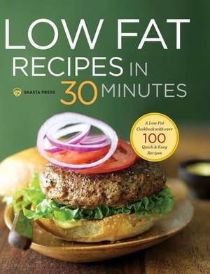 Low Fat Recipes in 30 Minutes de Shasta Press