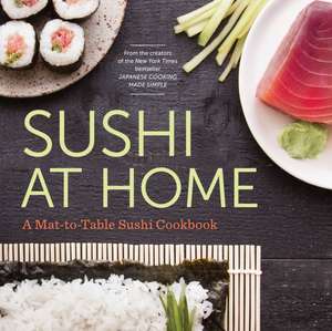 Sushi at Home: A Mat-To-Table Sushi Cookbook de Katherine Green