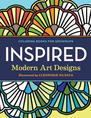 Coloring Books for Grownups: Modern Art Designs de Cleonique Hilsaca