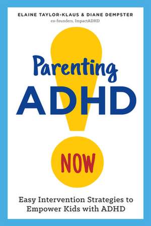 Parenting ADHD Now! de Elaine Pcc Cpcc Taylor-Klaus