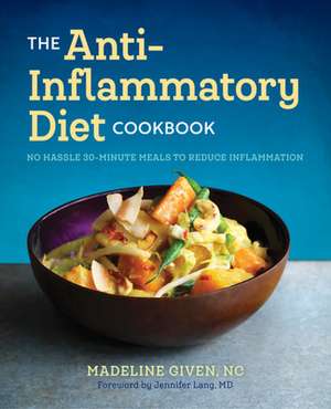 The Anti Inflammatory Diet Cookbook de Madeline Given