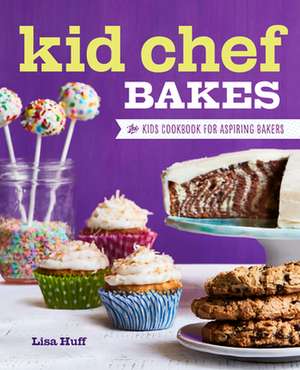 Kid Chef Bakes de Lisa Huff