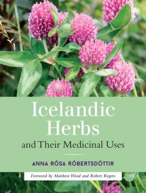 Icelandic Herbs and Their Medicinal Uses de Anna Rosa Robertsdottir