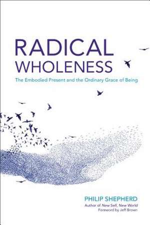 Radical Wholeness de Sheperd, Philip