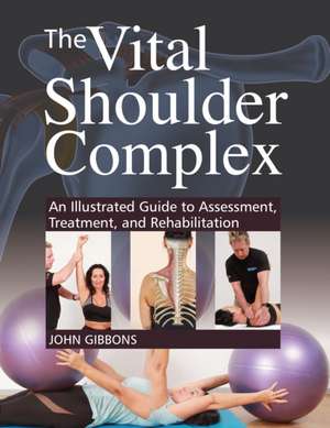The Vital Shoulder Complex de John Gibbons