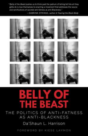 Belly of the Beast: The Politics of Anti-Fatness as Anti-Blackness de Da'Shaun L. Harrison