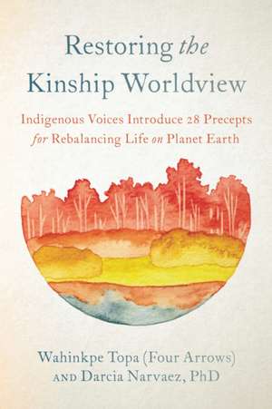 Restoring the Kinship Worldview de Wahinkpe Topa (Four Arrows)