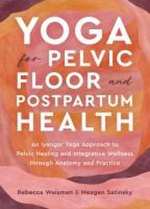 Yoga for Pelvic Floor and Postpartum Health de Rebecca Weisman