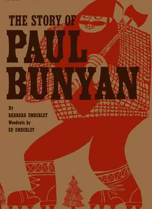 The Story of Paul Bunyan de Barbara Emberley