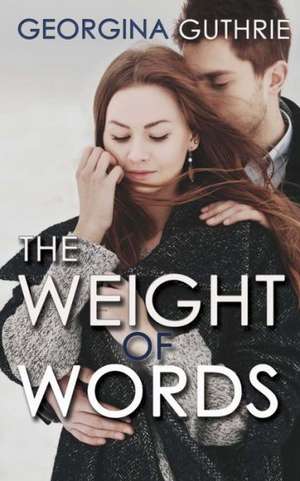 The Weight of Words de Georgina Guthrie