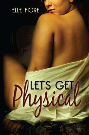 Let's Get Physical de Elle Fiore