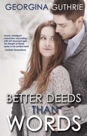 Better Deeds Than Words de Georgina Guthrie