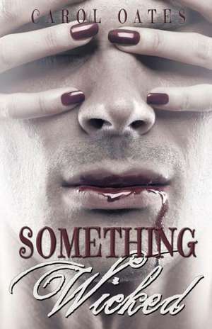 Something Wicked de Carol Oates