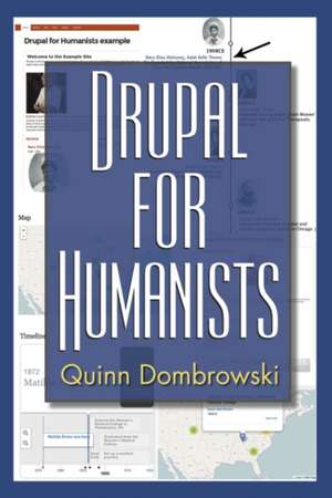 Drupal for Humanists de Quinn Dombrowski