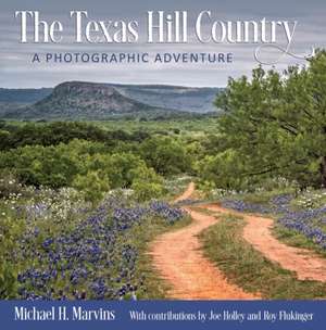 The Texas Hill Country de Michael H. Marvins