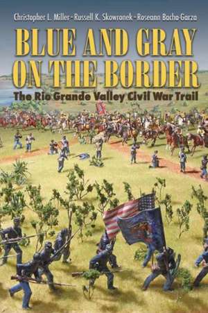 Blue and Gray on the Border de Christopher L Miller