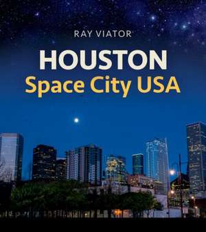 Houston, Space City Usa, Volume 20 de Ray Viator