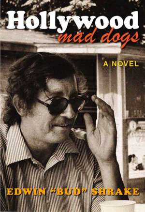 Hollywood Mad Dogs de Edwin Bud Shrake