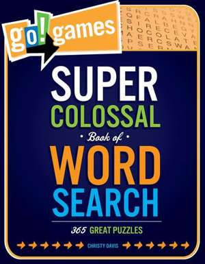 Go!games Super Colossal Book of Word Search: 365 Great Puzzles de Christy Davis