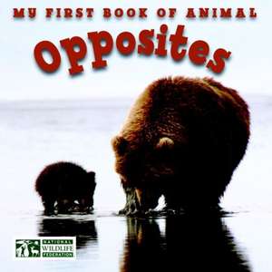 My First Book of Animal Opposites (National Wildlife Federation) de National Wildlife Federation