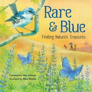 Rare and Blue: Finding Nature's Treasures de Constance van Hoven