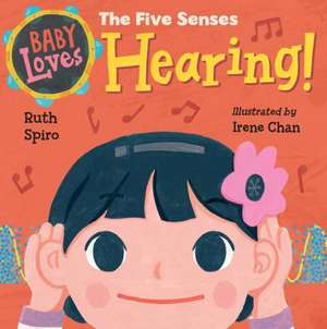 Baby Loves the Five Senses: Hearing! de Irene Chan