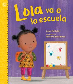 Lola Va a la Escuela / Lola Goes to School de Anna Mcquinn