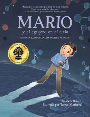 Mario Y El Agujero En El Cielo / Mario and the Hole in the Sky: Cómo Un Químico Salvó Nuestro Planeta de Elizabeth Rusch