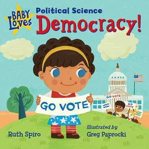 Baby Loves Political Science: Democracy! de Ruth Spiro