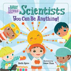 Baby Loves Scientists de Ruth Spiro