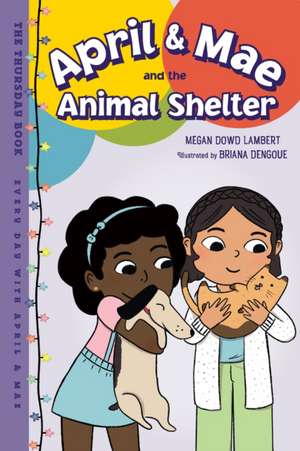 April & Mae and the Animal Shelter: The Thursday Book de Megan Dowd Lambert